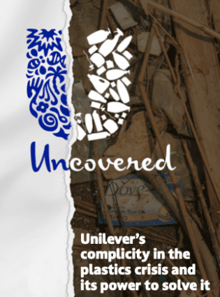 Cover of a report with a satire of the Unilever logo rendered in plastic waste. Title is "Uncovered: Unilever's complicity in the plastics crisis and its power to solve it"