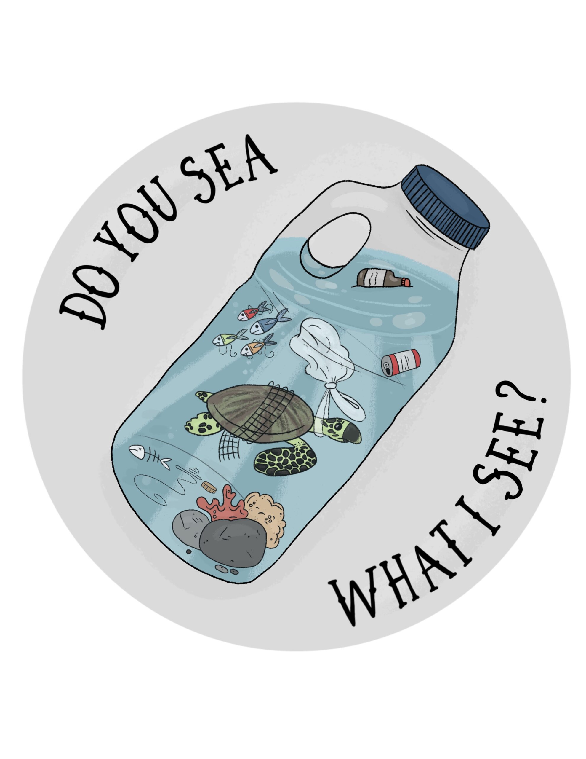 Child’s drawing with a circle outline and slogan saying ‘do you sea what I see?’ and a plastic milk carton with water filling it up and plastic pollution items such as bags, cans and bottles inside it as well as a turtle with some plastic caught on it.