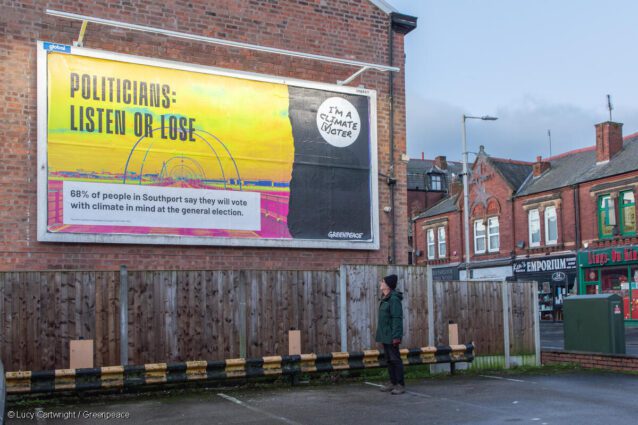 Local volunteers unveil a billboard in Southport to send a message to local politicians on the climate. The billboard, created by Greenpeace, warns candidates in the constituency to ‘listen or lose’, revealing that of those who had an opinion, 68% of people in Southport say they will vote with climate and environment in mind at the general election.